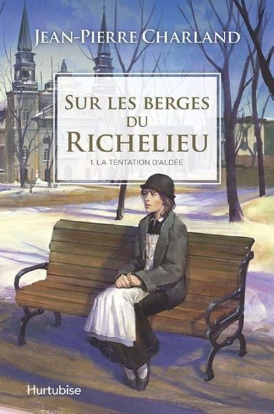 Sur les berges du Richelieu tome 1 La tentation d'Aldée.